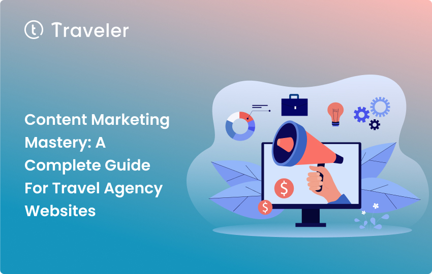 The Best Complete Guide of Content Marketing for Travel Agency