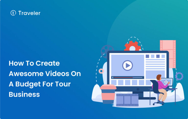How To Create Awesome Videos On A Budget For Tour Business Home
