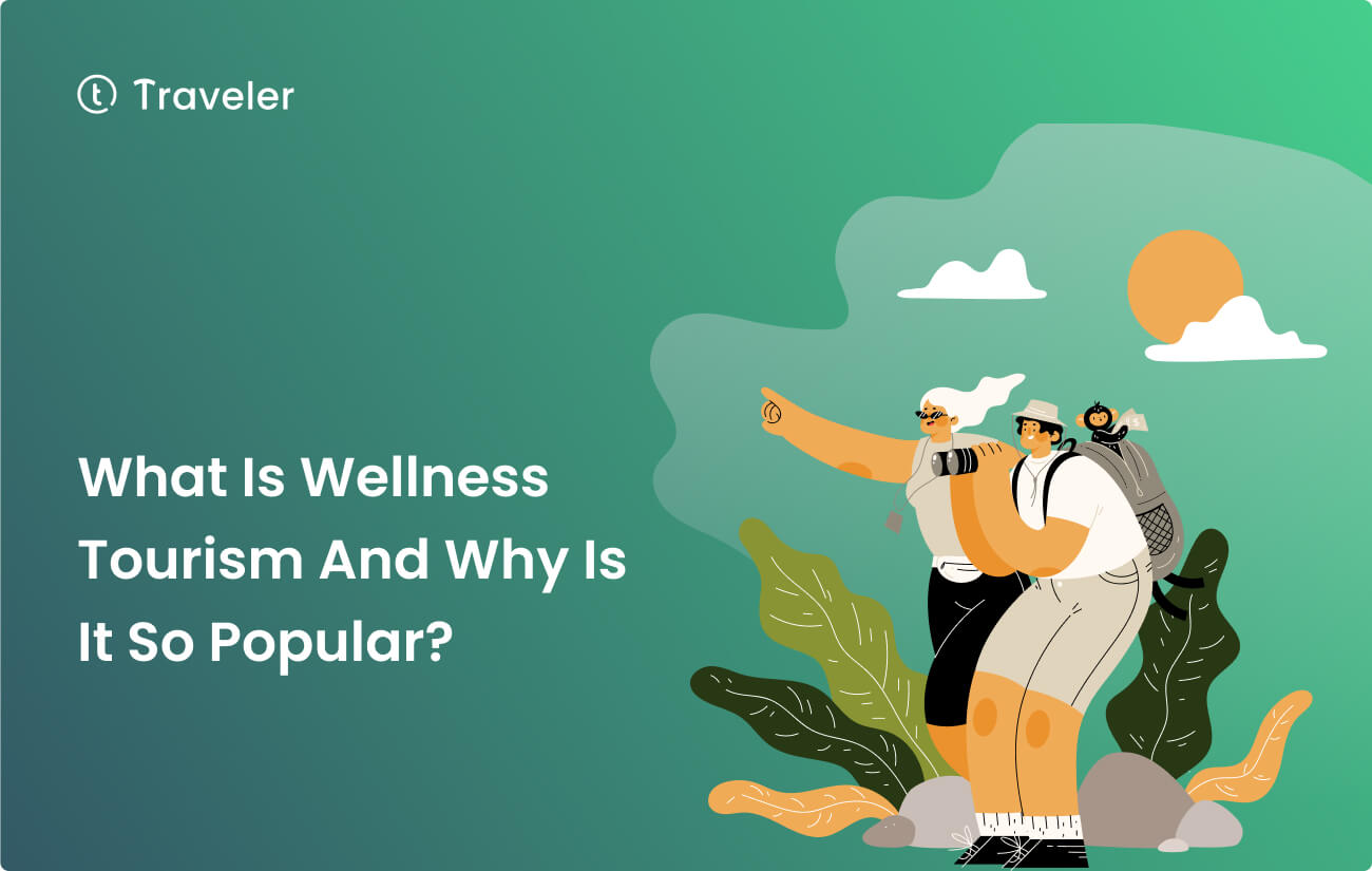 What Is Wellness Tourism And Why Is It So Popular Home